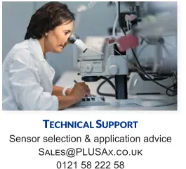 Technical Support Sensor selection & application advice Sales@PLUSAx.co.uk 0121 58 222 58