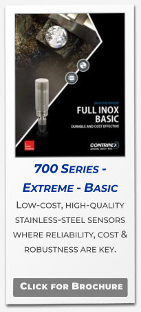 700 Series - Extreme - Basic Low-cost, high-quality stainless-steel sensors where reliability, cost & robustness are key.   Click for Brochure