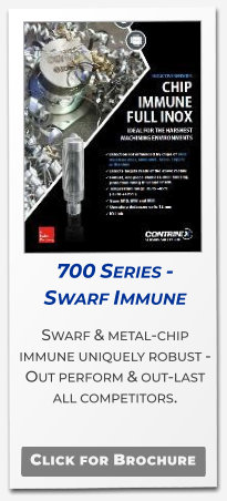 700 Series - Swarf Immune Swarf & metal-chip immune uniquely robust - Out perform & out-last all competitors.   Click for Brochure