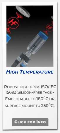 High Temperature   Robust high temp. ISO/IEC 15693 Silicon-free tags - Embeddable to 180°C or surface mount to 250°C.     Click for Info