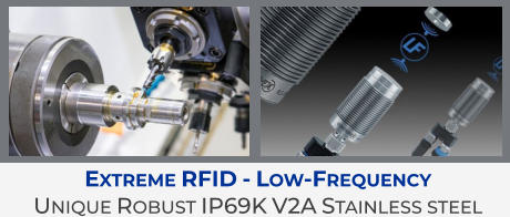 Extreme RFID - Low-Frequency Unique Robust IP69K V2A Stainless steel
