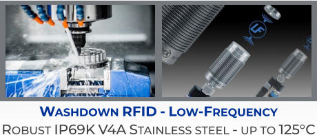 Washdown RFID - Low-Frequency Robust IP69K V4A Stainless steel - up to 125°C