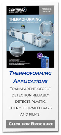 Thermoforming Applications Transparent-object detection reliably detects plastic thermoformed trays  and films.  Click for Brochure