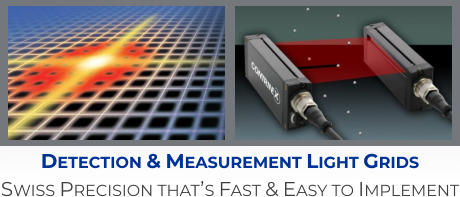 Detection & Measurement Light Grids Swiss Precision that’s Fast & Easy to Implement